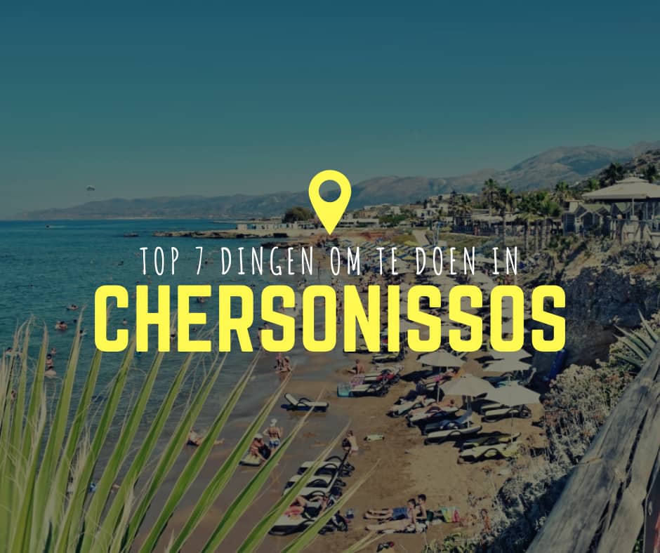 Top 7 dingen om te doen in Chersonissos