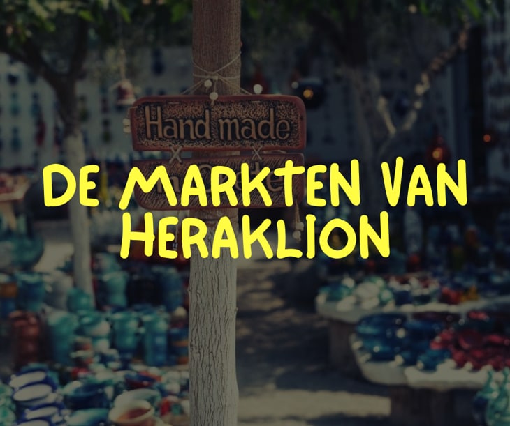 De markten van Heraklion die een bezoek waard zijn tijdens uw reis naar Kreta